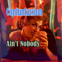 Confunkusion - Ain't Nobody