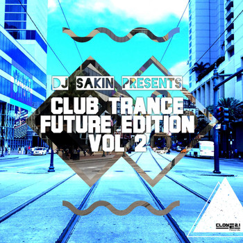 Various Artists - DJ Sakin Presents: Club Trance Future Edition, Vol. 2