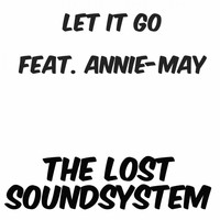 The Lost Soundsystem feat. Annie-May - Let It Go