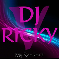 DJ Ricky V - My Remixes, Vol. 2