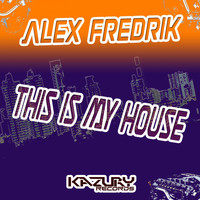 Alex Fredrik - This Is My House