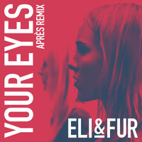 Eli & Fur - Your Eyes (Après Remix)