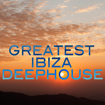 Various Artists - Greatest Ibiza Deephouse