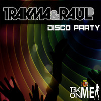 Trakma & Raul B - Disco Party