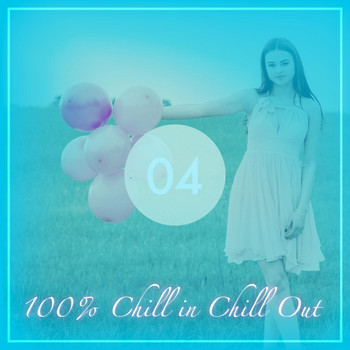 Various Artists - 100% Chill in Chill Out, Vol. 4
