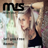 Marc Van Slow - Set You Free (Remix)
