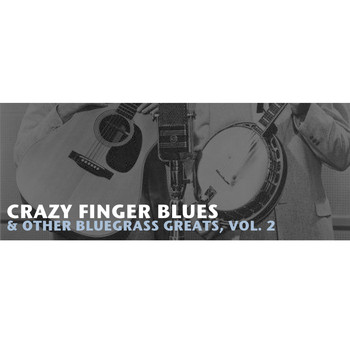 Various Artists - Crazy Finger Blues & Other Bluegrass Greats, Vol. 2