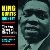 King Curtis - The New Scene of King Curtis (Bonus Track Version)