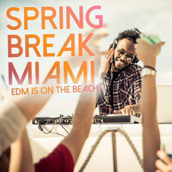 Various Artists - Spring Break Miami - EDM Is on the Beach