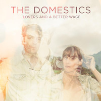 The Domestics - Lovers and a Better Wage