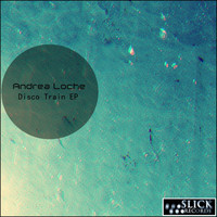 Andrea Loche - Disco Train EP