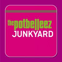 The Potbelleez - Junkyard