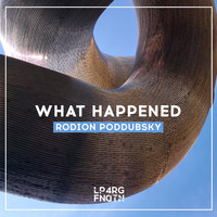 Rodion Poddubsky - What Happened