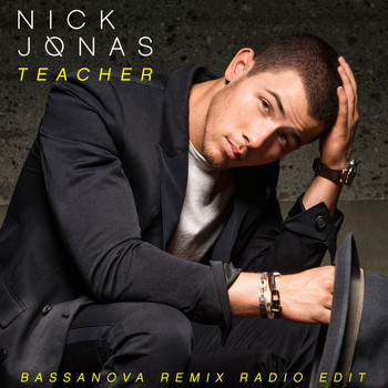 Nick Jonas - Teacher (Bassanova Remix Radio Edit)