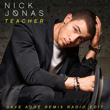 Nick Jonas - Teacher (Dave Audé Remix Radio Edit)