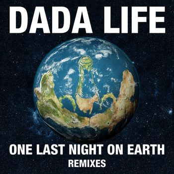 Dada Life - One Last Night On Earth (Remixes)