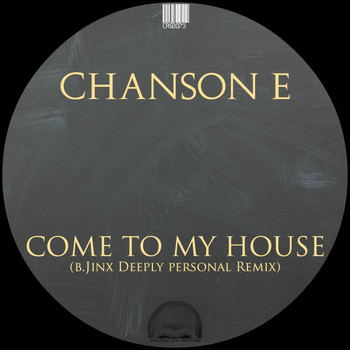 Chanson E - Come To My House (B.Jinx Deeply Personal Remix)