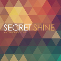 Secret Shine - Anything About Me