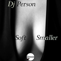 Dj Person - Soft Smaller