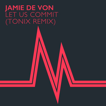 Jamie de Von - Let Us Commit (Tonix Remix)