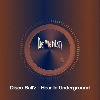 Disco Ball'z - Hear In Underground
