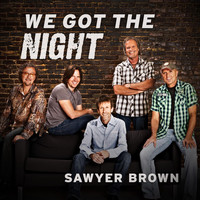 Sawyer Brown - We Got the Night