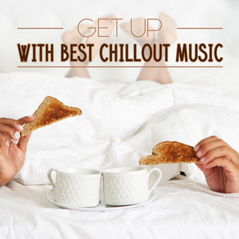 Various Artists - Get up with Best Chillout Music