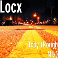 Locx - Icey (Rough Mix)