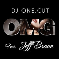 DJ One.Cut feat. Jeff Braun - Omg