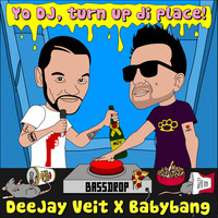 Deejay Veit & Babybang - Yo DJ, Turn up Di Place!