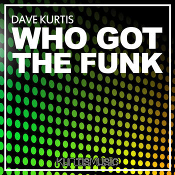 Dave Kurtis - Who Got the Funk