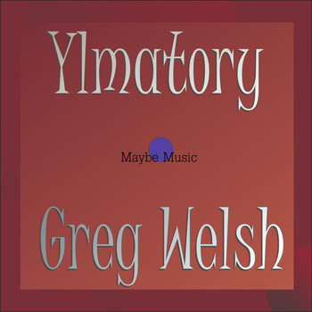 Greg Welsh - Ylmatory