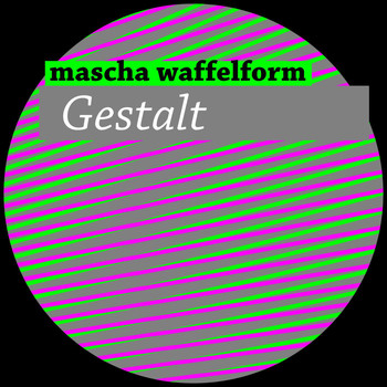 Mascha Waffelform - Gestalt