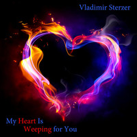 Vladimir Sterzer - My Heart Is Weeping for You