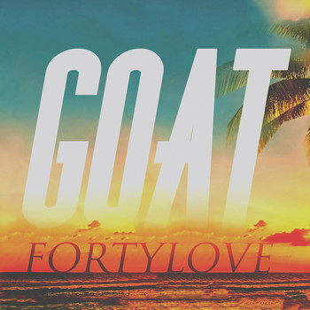 GOAT - Fortylove