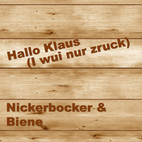 Nickerbocker & Biene - Hallo Klaus (I wui nur zruck)