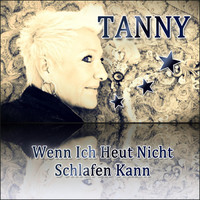 Tanny - Wenn ich heut nicht schlafen kann