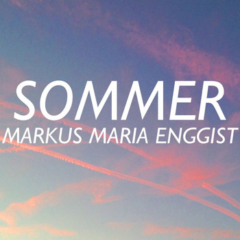 Markus Maria Enggist - Sommer (Radio Edit)