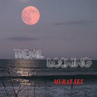 Murat Ses - Tidal Locking