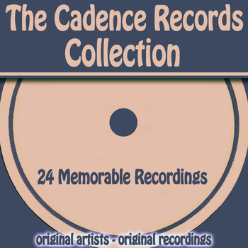 Various Artists - The Cadence Records Collection (24 Memorable Recordings)
