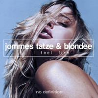 Jommes Tatze & Blondee - I Feel Fire