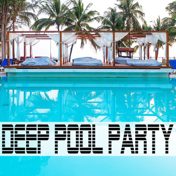 Various Artists - Deep Pool Party