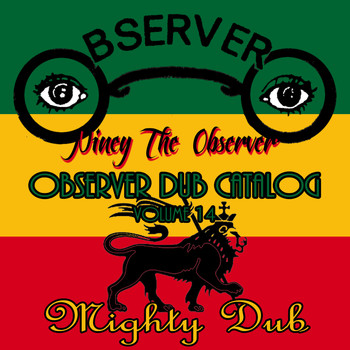 Niney the Observer - Observer Dub Catalog, Vol. 14 (Mighty Dub)