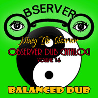 Niney the Observer - Observer Dub Catalog, Vol. 16 (Balanced Dub)