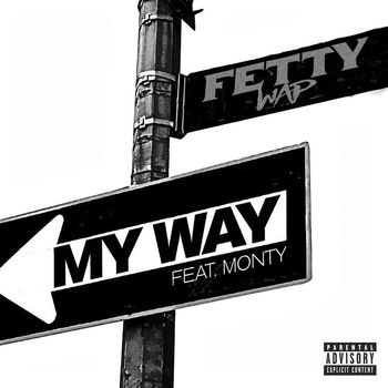 Fetty Wap - My Way (feat. Monty) (Explicit)
