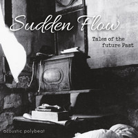 Sudden Flow - Tales of the Future Past