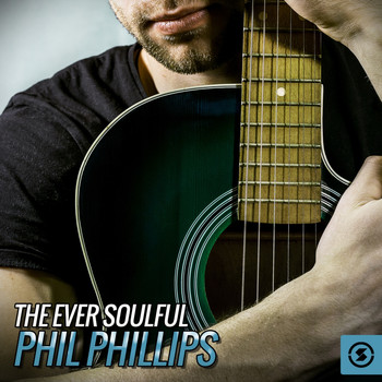 Phil Phillips - The Ever Soulful Phil Phillips