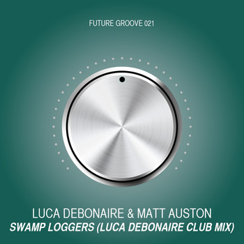 Luca Debonaire, Matt Auston - Swamp Loggers (Luca Debonaire Club Mix)