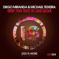Diego Miranda & Michael Teixeira - Drop That Bass and Loud Sucka