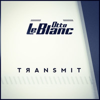 Otto Le Blanc - Transmit
